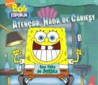 Bob Esponja - Atenção, nada de cáries!