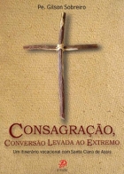 Consagração, conversão levada ao extremo