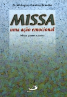  Missa: Uma ação emocional - Missa passo a passo