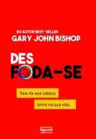 Des foda-se - Saia da sua cabeça, entre na sua vida