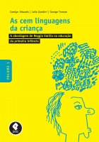 As cem linguagens da criança: Vol. 1 - A abordagem de Reggio Emilia na Educação da Primeira Infância