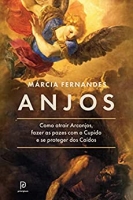 Anjos - Como atrair Arcanjos, fazer as pazes com o cupido e se proteger dos caídos