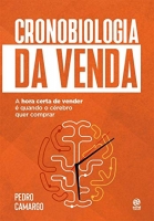 Cronobiologia da venda - A hora certa de vender é quando o cérebro quer comprar