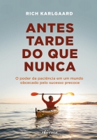 Antes tarde do que nunca - O poder da paciência em um mundo obcecado pelo sucesso precoce
