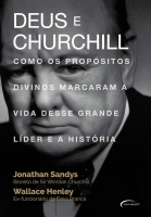 Deus e Churchill - Como os propósitos divinos marcaram a vida desse grande líder e a História