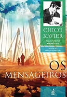 Os mensageiros - Chico Xavier