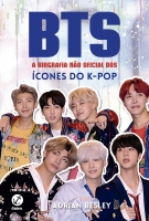 BTS - A biografia não oficial dos ícones do K-pop