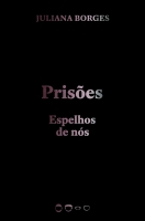 Prisões - Espelhos de nós