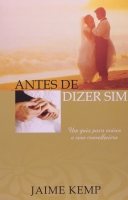 Antes de dizer SIM - Um guia para noivos e seus conselheiros