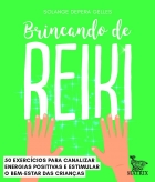 Brincando de Reiki - 50 exercícios para canalizar energias positivas e estimular o bem-estar das crianças