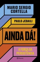 Ainda dá! - A força da persistência