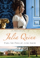 Para Sir Phillip, com amor: Os Bridgertons - Livro 5