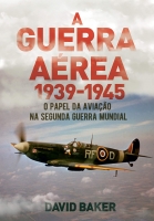 A guerra aérea 1939-1945 - O papel da aviação na segunda guerra mundial