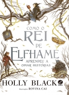 Como o Rei de Elfhame aprendeu a odiar histórias - Col. O Povo do Ar