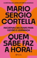 Quem sabe faz a hora! - Iniciativas decisivas para gestão e liderança