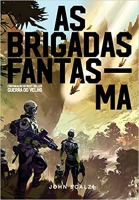 As brigadas fantasma: Série Guerra do Velho - 2