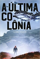 A Última colônia: Série Guerra do Velho - 3