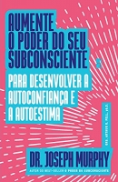 Aumente o poder do seu subconsciente