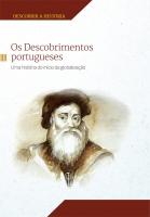 Os descobrimentos portugueses: O início da globalização - Col. Descobrir a história