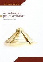 As civilizações pré-colombianas - Col. Descobrir a história