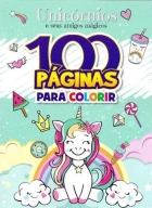 Unicórnios e seus amigos mágicos - Col. 100 páginas para colorir