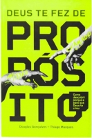  Deus te fez de propósito