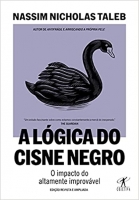 A lógica do Cisne Negro - O impacto do altamente improvável