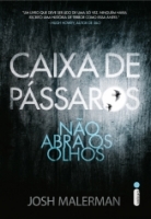 Caixa de Pássaros - Não abra os olhos