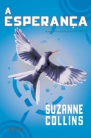 A esperança: Trilogia jogos vorazes - Livro 3