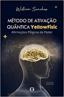 Método de ativação quântica Yellowfisic - Afirmações positivas para mudar sua realidade