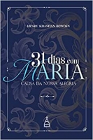 31 dias com Maria - Causa da nossa alegria