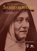 Meditando os mistérios do Santo Rosário com Santa Teresa Benedita da Cruz